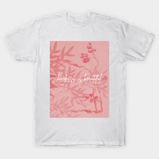 Kindness is Beautiful T-Shirt